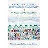 Creating Culture, Performing Community: An Angahuan Wedding Story