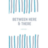 between here & there