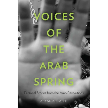 Voices of the Arab Spring: Personal Stories from the Arab Revolutions