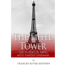 The Eiffel Tower: The History of Paris' Most Famous Landmark