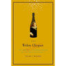 The Widow Clicquot: The Story of a Champagne Empire and the Woman Who Ruled It