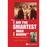 "I Am the Smartest Man I Know"