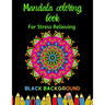 Mandala coloring book: For Stress Relieving, black background