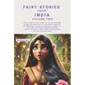 Fairy Stories from India - Volume Two: Whether you are a starter reader or a parent reading bedtime stories, these timeless tales offer enchanting mor