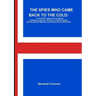 The Spies Who Came Back to the Cold: An Icelandic saga of secret agents, intelligence agencies, deception, political intrigue and international diplom