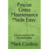 Fescue Grass Maintenance Made Easy: Expert Advice for Homeowners