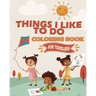 Things I Like To Do Coloring Book