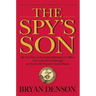 The Spy's Son: The True Story of the Highest-Ranking CIA Officer Ever Convicted of Espionage and the Son He Trained to Spy for Russia