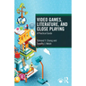 Video Games, Literature, and Close Playing: A Practical Guide