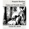 Hospital Sketches and Camp and Fireside Stories