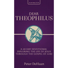 Dear Theophilus: A 40 Day Devotional Exploring the Life of Jesus through the Gospel of Luke