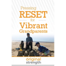 Pressing RESET for Vibrant Grandparents