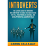 Introverts: The Ultimate Guide for Introverts Who Don't Want to Change their Quiet Nature but Still Make Friends, Be Sociable, and