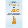 Neither Tyrants nor Tokens