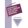 Statistics for Library Decision Making: A Handbook