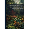 British Fresh-water Algae, Exclusive Of Desmidieae And Diatomaceae; Volume 1