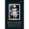 A Political Biography of Maharaja Ripudaman Singh of Nabha: Paramountcy, Patriotism, and the Panth