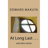 At Long Last . . .: and other stories