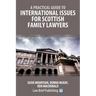 A Practical Guide to International Issues for Scottish Family Lawyers