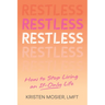 Restless: How to Stop Living an If-Only Life