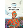 The God We Serve is Awesome