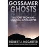 Gossamer Ghosts: A Story from an Unusual Apocalypse