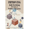 Improving Job-Seeking Outcomes at Public Libraries: A Case Study