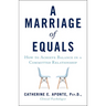 A Marriage of Equals: How to Achieve Balance in a Committed Relationship