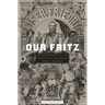 Our Fritz: Emperor Frederick III and the Political Culture of Imperial Germany