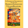 In Search of Shambhala: The 1925-1928 Roerich Expedition in Ulaanbaatar, Mongolia