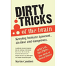Dirty Tricks of The Brain: keeping Humans Ignorant, Divided and Dangerous