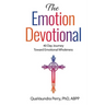 The Emotion Devotional: 40 Day Journey Toward Emotional Wholeness