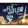 The Fly Who Flew to Space (with Removable Glow-In-The-Dark Poster)