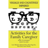 Activities for the Family Caregiver: Visually and Cognitively Impaired