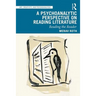 A Psychoanalytic Perspective on Reading Literature: Reading the Reader