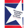 Secession and the Union in Texas