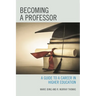Becoming a Professor: A Guide to a Career in Higher Education