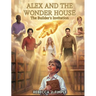 Alex and the Wonderhouse: The Builder's Invitation