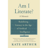 Am I Literate?: Redefining Literacy in the Age of Artificial Intelligence