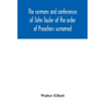 The sermons and conferences of John Tauler of the order of Preachers surnamed "The Illuminated Doctor"; being his spiritual doctrine