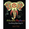 Adorable Elephant (Adult & kids): Stress Relieving Elephant designs!