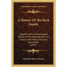 A History Of The Beck Family: Together With A Genealogical Record Of The Alleynes And The Chases From Whom They Are Descended (1907)