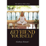 Befriend Yourself: The Self-Love Path to Peace