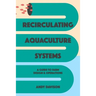 Recirculating Aquaculture Systems: A Guide to Farm Design and Operations