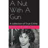 A Nut With A Gun