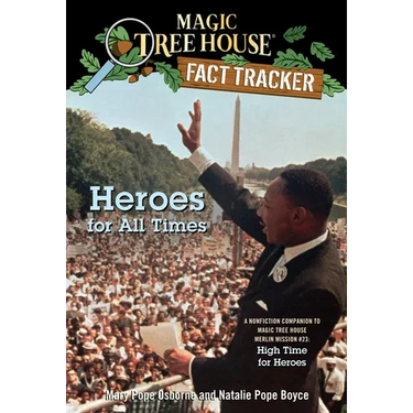 Heroes for All Times: A Nonfiction Companion to Magic Tree House Merlin Mission #23: High Time for Heroes