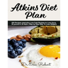 Atkins Diet Plan: 200 Recipes meal plan, Low-Carb Recipes to Loss Up to 20 pound in 30 days ( Step by Step Way to Loss Weight)