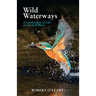 Wild Waterways: A Celebration of Life on an Irish River