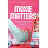 Moxie Matters