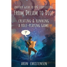 From Dream To Dice: Creating & Running a Role-Playing Game